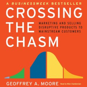 Affiche du livre Crossing the chasm : Comment vendre et commercialiser avec succès des produits high-tech au grand public