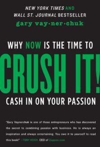 Affiche du livre Crush It! : Why Now Is the Time to Cash In on Your Passion