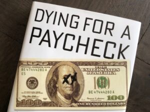 Affiche du livre Dying for a Paycheck: Why the American Way of Business Is Injurious to People and Companies