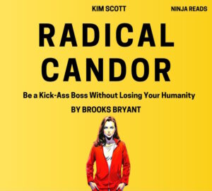 Affiche du livre Radical Candor : Comment être un chef d'équipe efficace et humain
