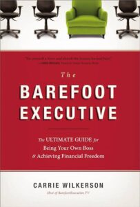 Affiche du livre The Barefoot Executive: The Ultimate Guide for Being Your Own Boss and Achieving Financial Freedom