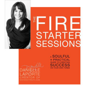 Affiche du livre The Fire Starter Sessions: A Soulful + Practical Guide to Creating Success on Your Own Terms