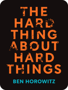 Affiche du livre The Hard Thing About Hard Things : Building a Business When There Are No Easy Answers