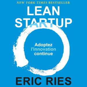Affiche du livre The Lean Startup : How Today's Entrepreneurs Use Continuous Innovation to Create Radically Successful Businesses