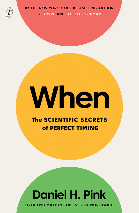 When: The Scientific Secrets of Perfect Timing