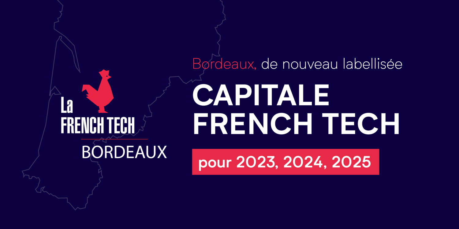 La French Tech Bordeaux devient une Capitale French Tech