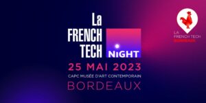 Illustration de la news French Tech Bordeaux organise la French Tech Night