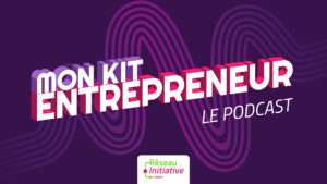 Illustration de la news Réseau Initiative France crée le podcast Mon Kit Entrepreneur