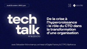 Tech Talk #2 : Rôle du CTO dans l’hypercroissance