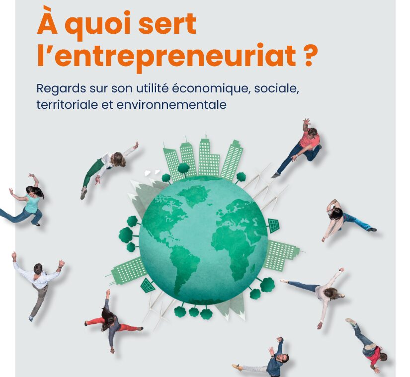 La Fondation Entreprendre publie le livre blanc “A quoi sert l’entrepreneuriat”