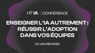 Conférence H7 IA : Accélérer l’adoption de l’IA