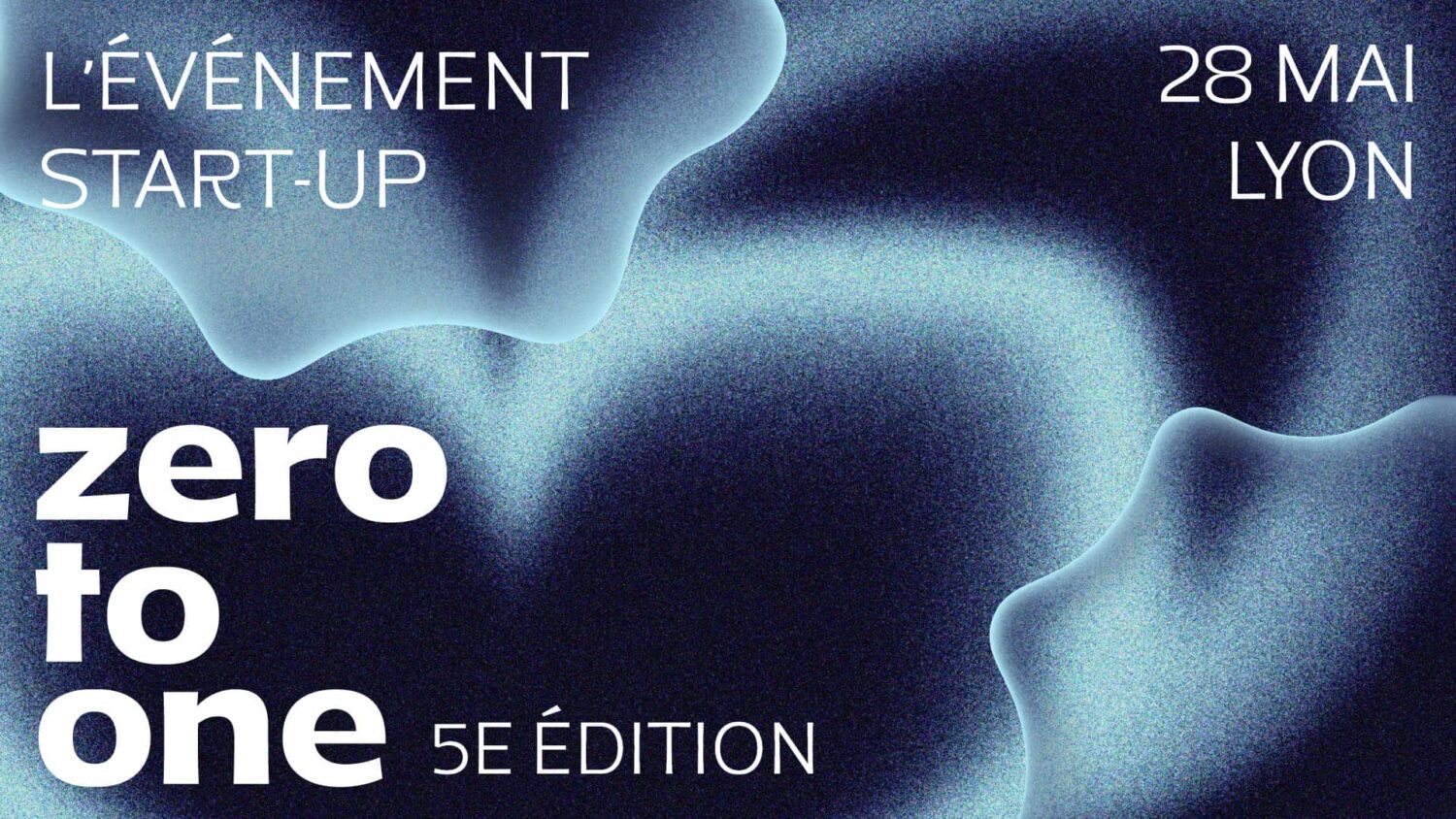 Zero to One : 5e édition de l’événement start-up à Lyon