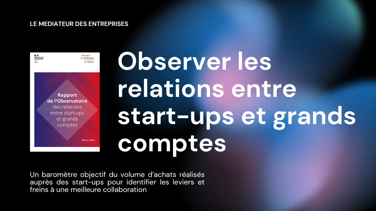 Illustration de la news Le Médiateur des entreprises engage la 3e édition de l’Observatoire des relations entre start-ups et grands comptes