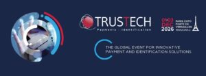 TRUSTECH 2026 met l’identité numérique, l’IA et les paiements sécurisés au cœur de son programme