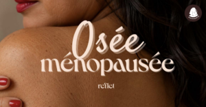 Puissante s’associe à Reflet.co pour rendre la ménopause plus compréhensible, concrète et moins taboue